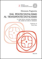 Dal pentecostalismo al transpentecostalismo. Il caso della Iglesia Universal del Reino de Dios in Messico