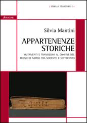 Appartenenze storiche. Mutamenti e transizioni al confine del Regno di Napoli tra Seicento e Settecento