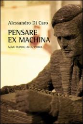 Pensare ex machina. Alan Turing alla prova