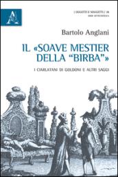 Il «soave mestiere della Birba». I ciarlatani di Goldoni e altri saggi