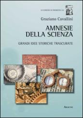 Amnesie della scienza. Grandi idee storiche trscurate