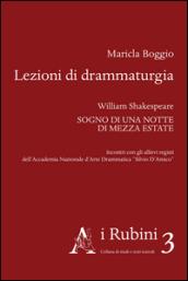 Lezioni di drammaturgia. William Shakespeare, «Sogno di una notte di mezza estate». Incontri con gli allievi registi dell'Accademia Nazionale d'Arte Drammatica...