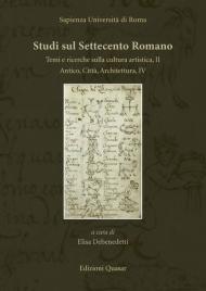 Studi sul Settecento romano. Nuova ediz.. Vol. 33: Temi e ricerche sulla cultura artistica, II. Antico, Città, Architettura, IV.