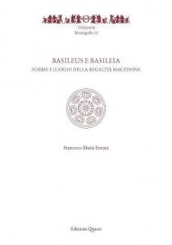 Basileus e Basileia. Forme e luoghi della reaglità macedone