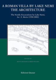 A roman villa by Lake Nemi. The architecture. The nordic excavations by Lake Nemi, loc. S. Maria (1998-2002)