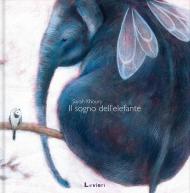 Il sogno dell'elefante. Ediz. illustrata