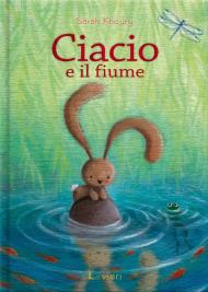 Ciacio e il fiume. Ediz. a colori