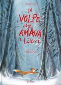 La volpe che amava i libri. Ediz. illustrata