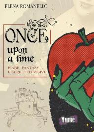 Once upon a time. Fiabe, fantasy e serie televisive