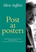 Post ai posteri. Meditazioni, provocazioni e perorazioni di uno scettico della modernità