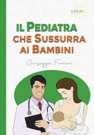 Il pediatra che sussurra ai bambini