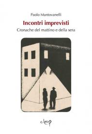 Incontri imprevisti. Cronache del mattino e della sera