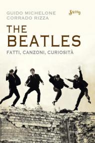 The Beatles. Fatti, canzoni, curiosità