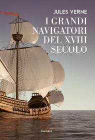 I grandi navigatori del secolo XVIII