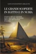 Grandi scoperte in Egitto e in Nubia. Ediz. integrale