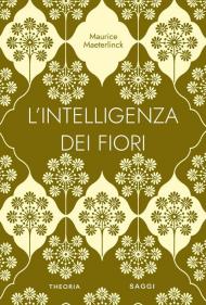 L'intelligenza dei fiori. Ediz. integrale