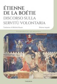 Discorso sulla servitù volontaria. Ediz. integrale