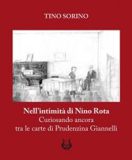 Nell'intimità di Nino Rota. Curiosando ancora tra le carte di Prudenzina Giannelli. Ediz. illustrata