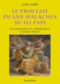 Le profezie di san Malachia su 112 papi. Da Anastasio IV a Francesco (ultimo papa?)