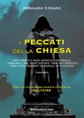 I peccati della Chiesa. Papi eretici, papa Borgia con prole, i tribunali del Sant'Uffizio, vescovi pedofili, fino ai più recenti scandali in Vaticano