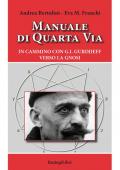 Manuale di quarta via. In cammino con G.I. Gurdjieff verso la gnosi