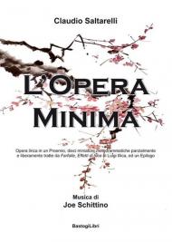 L' opera minima. Opera lirica in un Proemio, dieci miniature melodrammatiche parzialmente e liberamente tratte da Farfalle, Effetti di luce di Luigi Illica, ed un Epilogo