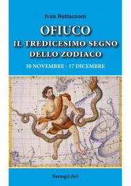 Ofiuco il tredicesimo segno dello zodiaco. 30 novembre-17 dicembre