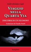 Viaggio nella quarta via. Discorsi di un filosofo