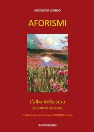 Aforismi. L'alba della sera. Vol. 2