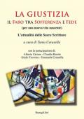 La giustizia. Il faro tra sofferenza e fede (per una nuova vita nascente). L'attualità delle sacre scritture