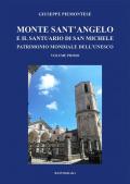 Monte Sant'Angelo e il santuario di San Michele. Patrimonio mondiale dell'UNESCO. Vol. 1
