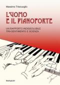 L' uomo e il pianoforte. Un rapporto indissolubile tra sentimento e scienza