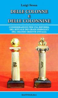 Delle colonne e delle colonnine. Considerazioni per una riforma del rituale dei gradi simbolici del grande oriente d'Italia