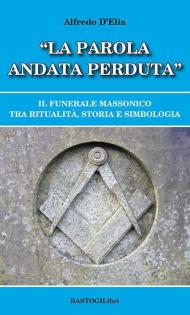 «La parola andata perduta». Il funerale massonico tra ritualità, storia e simbologia