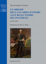 Le origini della guardia d'onore alle reali tombe del Pantheon (1859-1878)