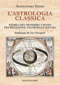 L'astrologia classica. Storia del pensiero umano tra religione, filosofia e natura