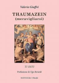 Thaumazein (meravigliarsi). Ti esti