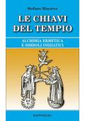 Le chiavi del tempio. Alchimia ermetica e simboli iniziatici