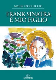 Frank Sinatra è mio figlio