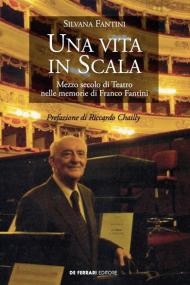 Una vita in Scala. Mezzo secolo di teatro nelle memorie di Franco Fantini