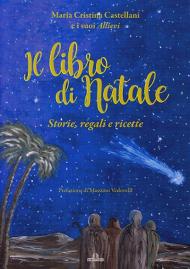 Il libro di Natale. Storie, regali e ricette