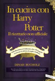 In cucina con Harry Potter. Il ricettario non ufficiale