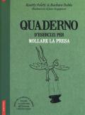 Quaderno d'esercizi per mollare la presa. Nuova ediz.