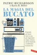 Magia del bucato. Il metodo per lavare tutto in casa, per risparmiare tempo e denaro, salvare il pianeta e trasformare la nostra vita (La)