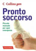 Pronto soccorso. Piccolo manuale per ogni emergenza