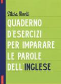 Quaderno d'esercizi per imparare le parole dell'inglese. Vol. 1