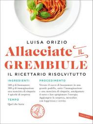 Allacciate il grembiule. Non so cucinare... eppure vengono tutti a cena da me!