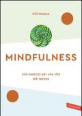 Mindfulness. 100 esercizi per una vita più serena. Nuova ediz.