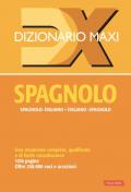 Dizionario maxi. Spagnolo. Spagnolo-italiano, italiano spagnolo