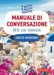 Greco moderno. Manuale di conversazione per chi viaggia